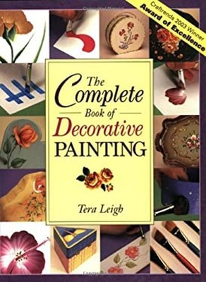 The Complete Book of Decorative Painting Paperback Tera Leigh