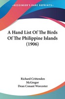A Hand List Of The Birds Of The Philippine Islands (1906) | Mcgregor (U. A.)
