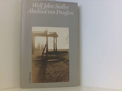 Abschied von Preußen Wolf Jobst Siedler Wolf Jobst Siedler: