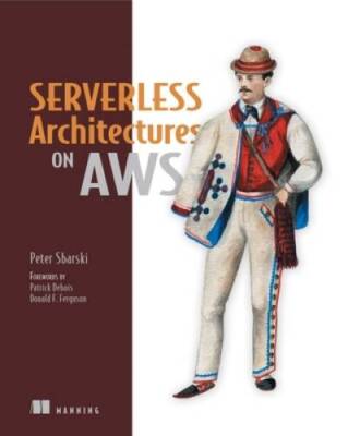Serverless Architectures on AWS: With examples using AWS Lambda - VERY GOOD