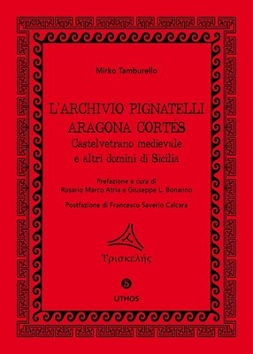 Das Archiv Pignatelli Aragona Cortés. Mittelalter Castelvetrano und andere Doms...