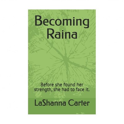 Becoming Raina: Before she found her strength, she had to face it.