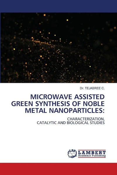 Tejasree C. | Microwave Assisted Green Synthesis Of Noble Metal Nanoparticles:-image