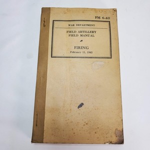 FM 6-40 Field Artillery FIRING 1942 War Dept Army Book WWII Soldier