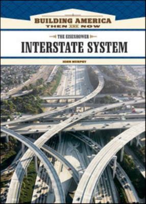The Eisenhower Interstate System by Murphy, John; John Murphy