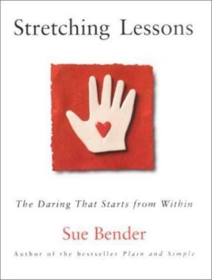 Stretching Lessons: The Daring that Starts from Within by Bender, Sue, Good Book