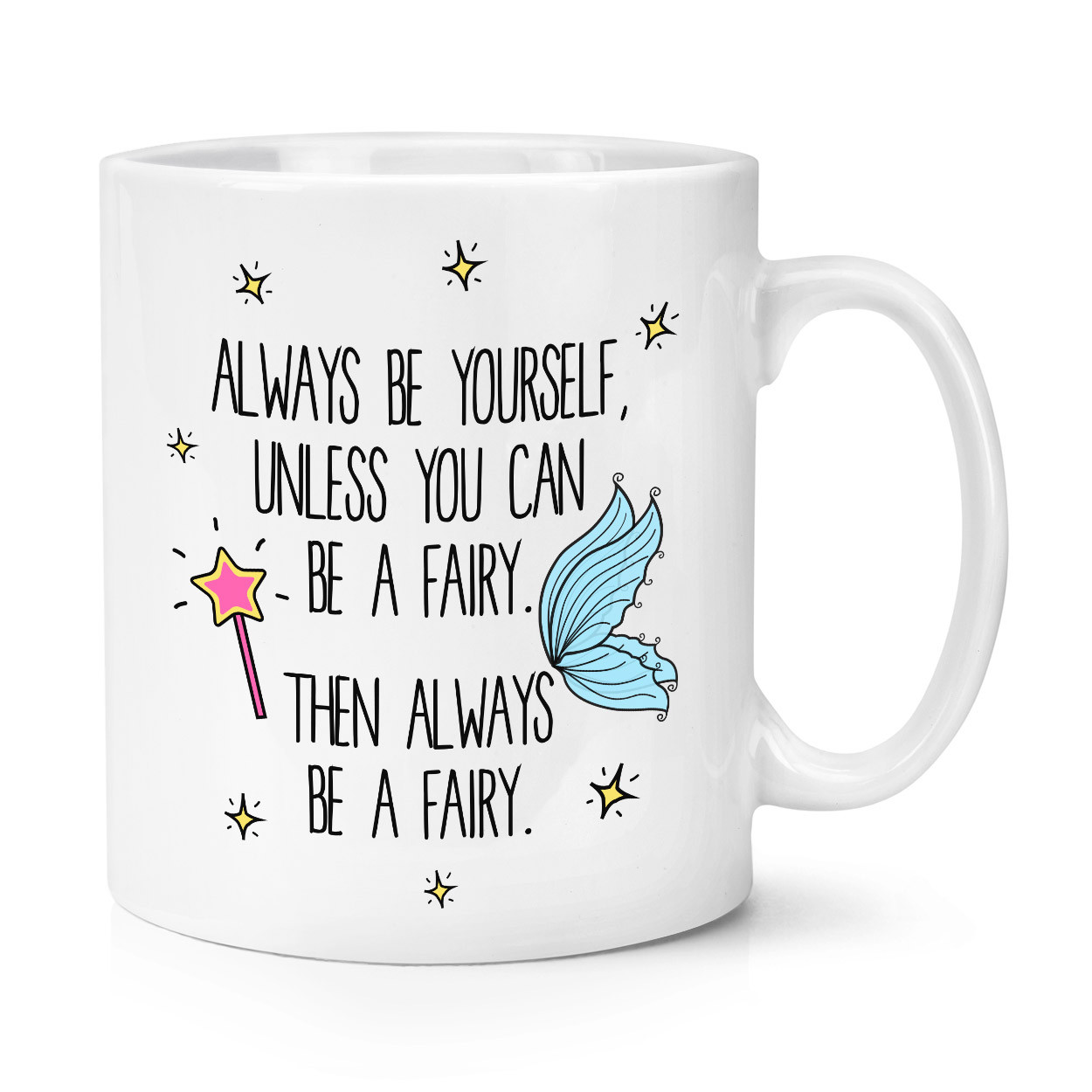 Always Be Yourself Fairy 10oz Mug Cup - Fairies Magical Funny
