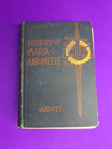The History Of Marie Antoinette Of France By John SC Abbott 1849 HB Antique Book