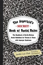 The Asperkid's (Secret) Book of Social Rules: The Han... by Jennifer Cook O'Tool