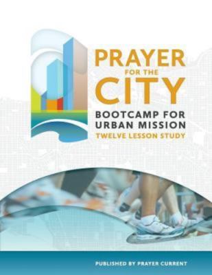 Prayer for the City Bootcamp for Urban Mission: 12 Week Course by Smed, John F.