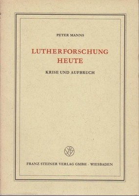 Lutherforschung heute : Krise u. Aufbruch / Peter Manns / Veröffentlichungen des