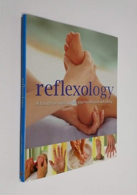Reflexology: A Hands-on Approach to Your Health and Well-being