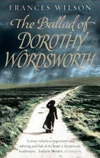 The Ballad of Dorothy Wordsworth by Wilson, Frances Paperback Book The Cheap