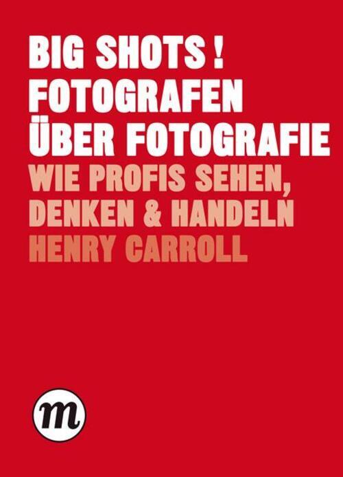 Thumbnail - Big Shots Fotografen Über Fotografie | Wie Profis Sehen, Denken Und