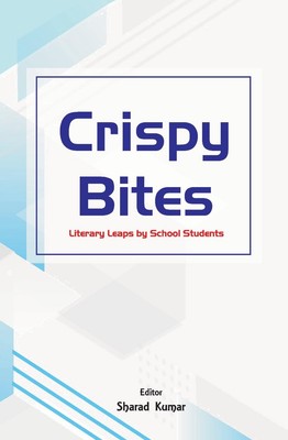 Crispy Bites :: Literary Leaps by School Students by Sharad Kumar Paperback Book