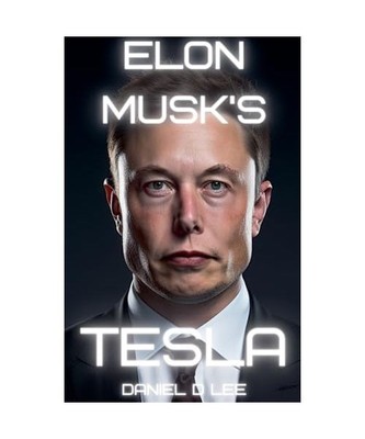 Elon Musk's Tesla (Tech Titans, Band 0), Lee, Daniel D
