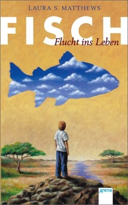 Fisch - Flucht ins Leben, Laura S. Matthews