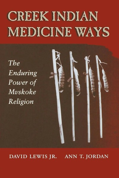 Creek Indian Medicine Ways The Enduring Power Of Mvskoke Religion Lewis (U. A.)-image