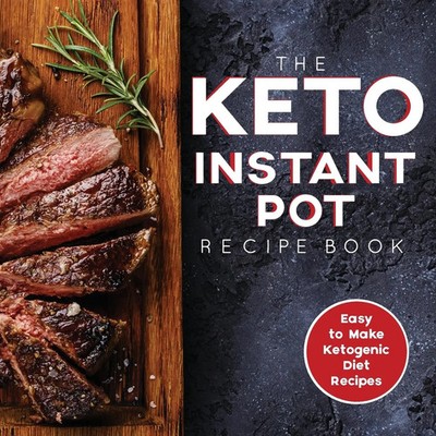James S. Austin Rdn (u. a.) | The Keto Instant Pot Recipe Book | Taschenbuch