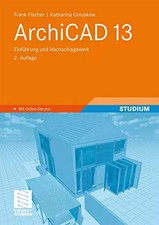 ArchiCAD 13: Einführung und Nachschlagewerk, Frank Fischer et  Katharina Fischer