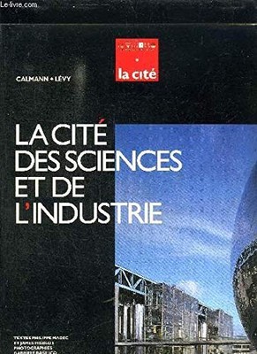 LA CITE DES SCIENCES ET DE L'INDUSTRIE. By Philippe ; Hieblot Madec