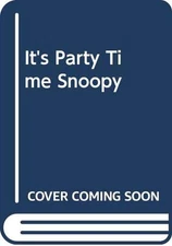 It's Party Time, Snoopy By Charles M Schulz