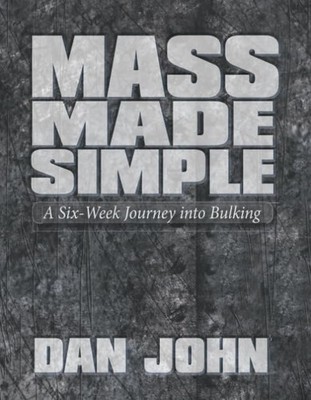 Mass Made Simple: A Six-Week Journey into Bulking by Dan John (2011) Spiral-bou,