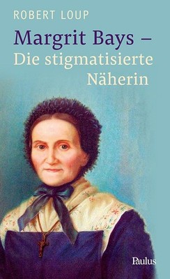 Margrit Bays - Die stigmatisierte Näherin Robert Loup