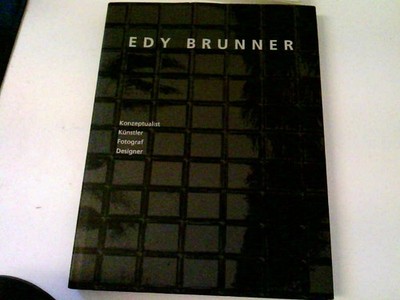 Edy Brunner: Konzeptualist, Künstler, Fotograf, Designer Konzeptualist, Künstler