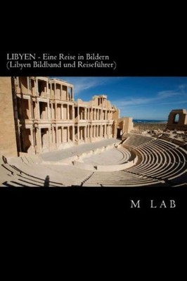 Libyen - Eine Reise In Bildern (Libyen Bildband Und Reisef?Hrer)