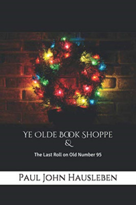 Ye Olde Book Shoppe: a Story for the Christmas Season -  NEW Paul John Hausl 201