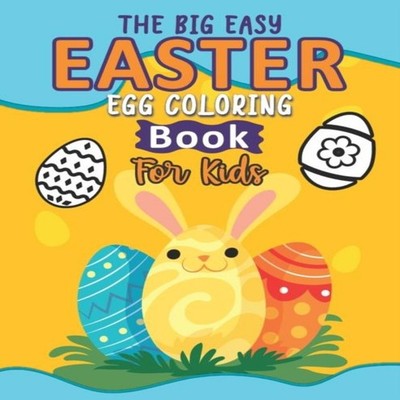 The Big Easy Easter Egg Coloring Book For Kids Easy Easter Egg Dr