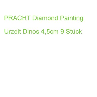 PRACHT Diamond Painting Urzeit Dinos 4,5cm 9 Stück (4016490917069) (6035-20191)