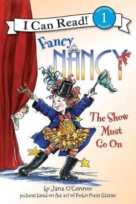 Jane O'Connor Fancy Nancy: The Show Must Go On (Paperback)