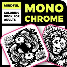 Mindful Monochrome Coloring Book for Adults: The Ultimate One Color Coloring Boo
