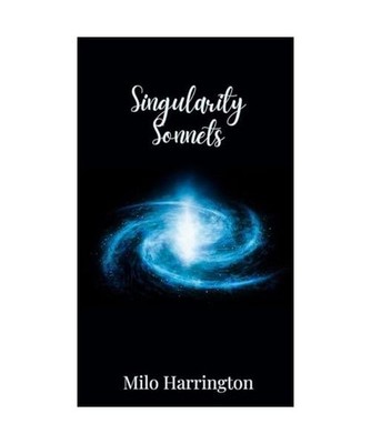 Singularity Sonnets, Harrington, Milo