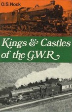 Kings & Castles of the G.W.R. by O.S. Nock - GWR Great Western Steam Locomotives