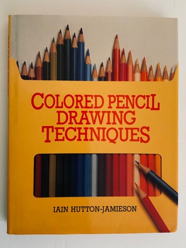 Colored Pencil Drawing Techniques Hardcover Book Iain Hutton-Jamieson Very Good - Picture 1 of 9