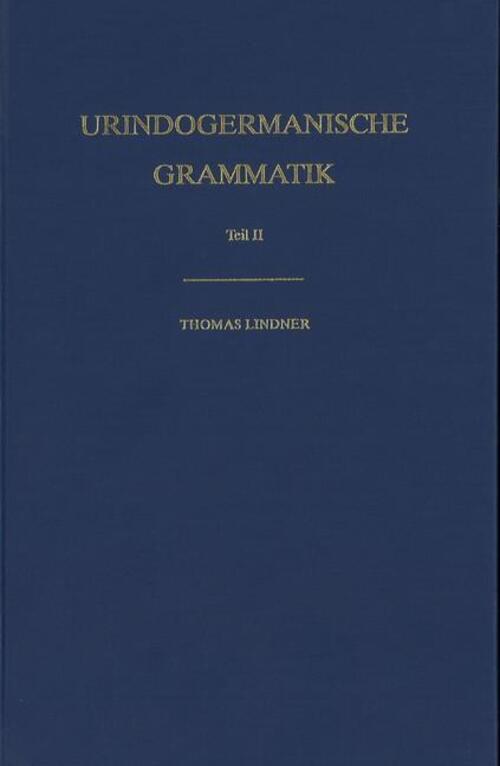 Urindogermanische Grammatik Teil Ii: Flexionsparadigmen Thomas Lindner
