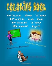 COLORING BOOK WHAT DO YOU WANT TO BE WHEN YOU GROW UP By Margaret Grace NEW