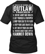 Rules Of Being An Outlaw Trucker 1 There Aint No T-Shirt Made in USA S to 5XL