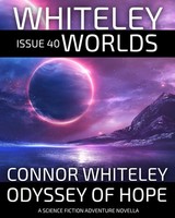 Issue 40 Odyssey Of Hope A Science Fiction Adventure Novella Connor Whiteley