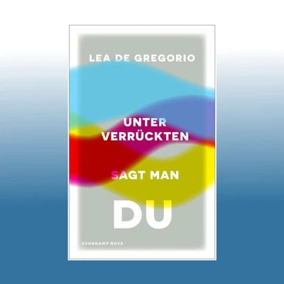 Unter Verrückten sagt man du | Lea De Gregorio - Bild 1 von 4