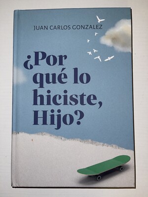 Gonzalez, Juan Carlos : ¿Por qué lo Hiciste, Hijo? (Spanish Edit
