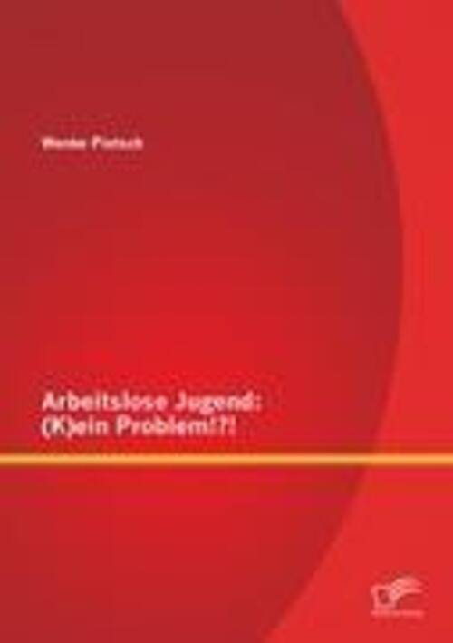 Wenke Pietsch | Arbeitslose Jugend: (k)ein Problem? | Taschenbuch |