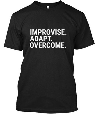 Improvise Adapt Overcome - Tee T-Shirt Made in the USA Size S to 5XL