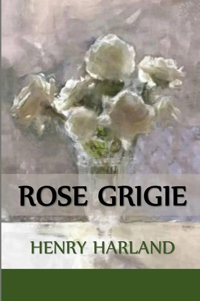 Rose Grigie Grey Roses, Italian Edition Henry Harland Taschenbuch Italienisch-image
