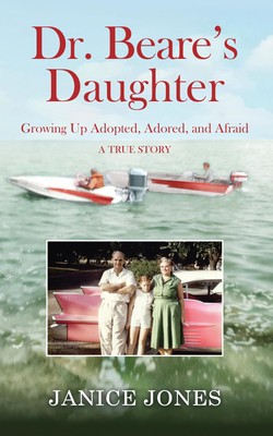 Janice Jones Dr. Beare's Daughter: Growing Up Adopted, Adored, And A (Paperback)