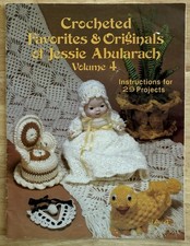 Crocheted Favorites & Originals of Jessie Abularach - Volume 4 ~ 29 Projects