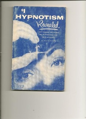 Hypnotism Revealed - The Powers Technique of Hypnotizing and Self-Hypnosis I...